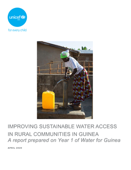IMPROVING SUSTAINABLE WATER ACCESS in RURAL COMMUNITIES in GUINEA a Report Prepared on Year 1 of Water for Guinea