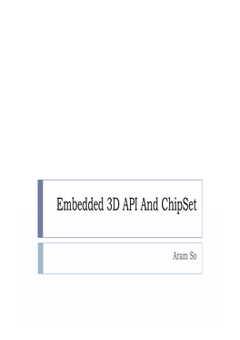 Embedded 3D API and Chipset