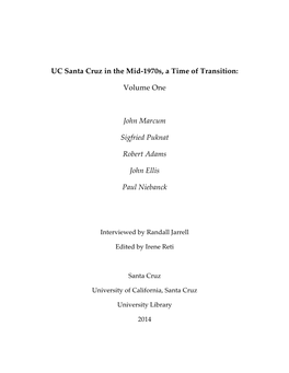 UC Santa Cruz in the Mid-1970S, a Time of Transition: Volume One John Marcum Sigfried Puknat Robert Adams John Ellis Paul Nieban