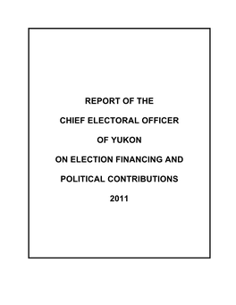 Report of the Chief Electoral Officer of Yukon on Election Financing and Political Contributions 2011