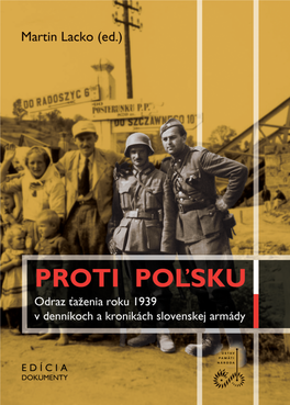 PROTI POĽSKU – Odraz Ťaženia Roku 1939 V Denníkoch a Kronikách Slovenskej Armády