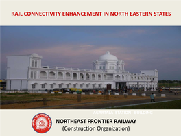 NORTHEAST FRONTIER RAILWAY (Construction Organization) RAIL