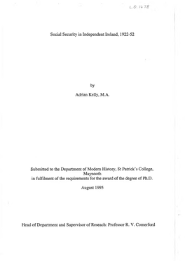 Social Security in Independent Ireland, 1922-52 by Adrian Kelly, M.A. Submitted to the Department of Modem History, St Patrick M