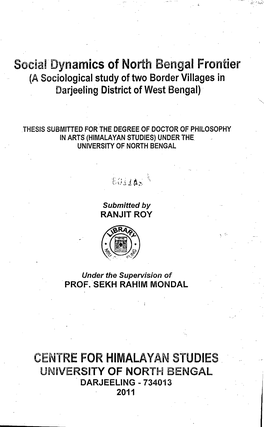 Social· Dynamics of North Bengal Frontier (A Sociological Study of Two Border Villages in Darjeeling District of West Bengal)·