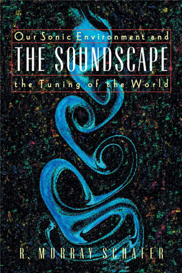 The Soundscape : Our Sonic Environment and the Tuning of the the Soundscape : Our Sonic Environment and the Tuning of the World / R