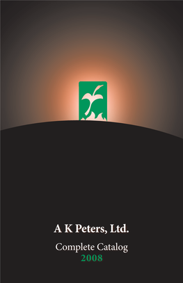 A K Peters, Ltd. Complete Catalog 2008 Table of Contents