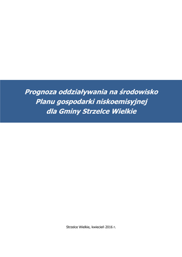 Prognoza Oddziaływania Na Środowisko Planu Gospodarki Niskoemisyjnej Dla Gminy Strzelce Wielkie