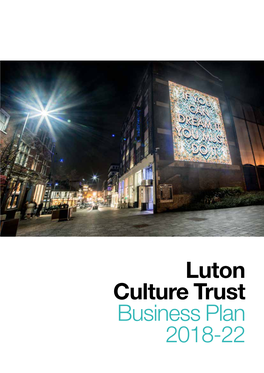 Luton Culture Trust Business Plan 2018-22 — CONTENTS