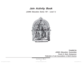 The Jain Activity Book (JES 101 - Level 1) for Young Children Was Compiled and Coordinated by Sudhir and Anita Shah of Woodbridge, Connecticut