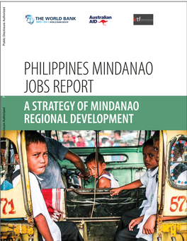 PHILIPPINES MINDANAO JOBS REPORT Public Disclosure Authorized a STRATEGY of MINDANAO REGIONAL DEVELOPMENT Public Disclosure Authorized Public Disclosure Authorized