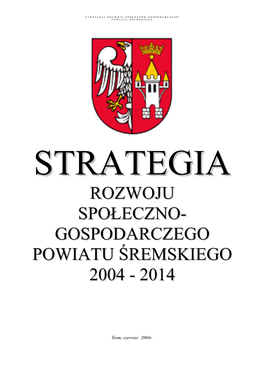 Gospodarczego Powiatu Śremskiego” Określa Misję, Cele I Kierunki Działania Na Lata 2004 - 2014