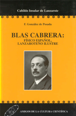 BLAS CABRERA: FÍSICO ESPAÑOL, LANZAROTEÑO ILUSTRE Cabildo Insular Dle Lanzarote