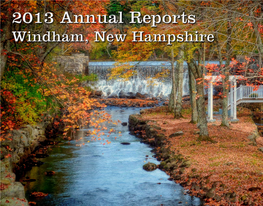 2013 ANNUAL REPORTS Iii TOWN of WINDHAM, NH TABLE of CONTENTS