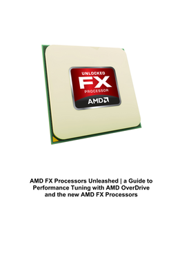 AMD FX Processors Unleashed | a Guide to Performance Tuning with AMD Overdrive and the New AMD FX Processors