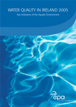 WATER QUALITY in IRELAND 2005 Key Indicators of the Aquatic Environment Environmental Protection Agency