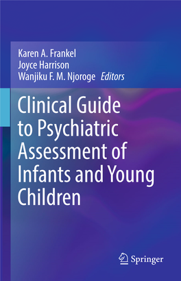 Clinical Guide to Psychiatric Assessment of Infants and Young Children Clinical Guide to Psychiatric Assessment of Infants and Young Children Karen A