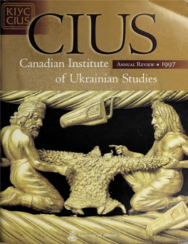 CIUS Annual Review CIUS Press 12 Reprints Permitted with Acknowledgement Journal of Ukrainian Studies 15 ISSN 0702-8474 Encyclopedia of Ukraine 16