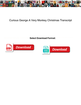 Curious George a Very Monkey Christmas Transcript