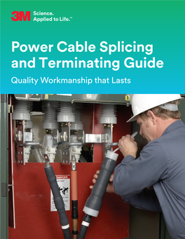 Power Cable Splicing and Terminating Guide Quality Workmanship That Lasts Innovative Solutions, Technology and Reliability Are Vital to Your Business