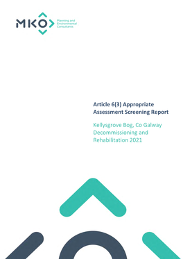 Article 6(3) Appropriate Assessment Screening Report Kellysgrove Bog, Co Galway Decommissioning and Rehabilitation 2021