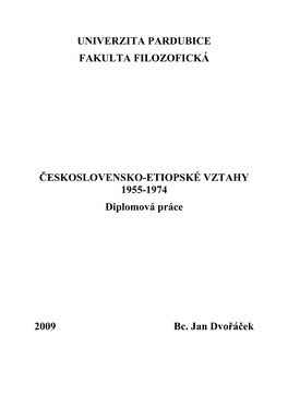 UNIVERZITA PARDUBICE FAKULTA FILOZOFICKÁ ČESKOSLOVENSKO-ETIOPSKÉ VZTAHY 1955-1974 Diplomová Práce 2009 Bc. Jan Dvořáček