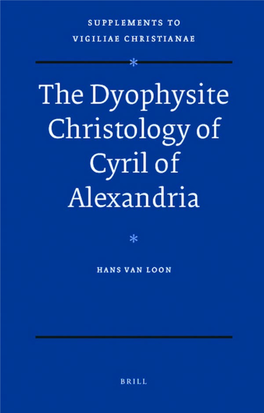 The Dyophysite Christology of Cyril of Alexandria Supplements to Vigiliae Christianae