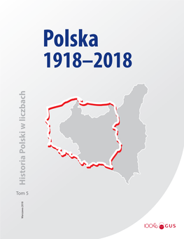 Polska 1918–2018 Polska Tom 5 Warszawa 2018 Historia Polski W Liczbach Polska 1918–2018