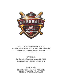 WALLY YONAMINE FOUNDATION HAWAII HIGH SCHOOL ATHLETIC ASSOCIATION BASEBALL STATE CHAMPIONSHIPS DIVISION I: Wednesday-Saturday