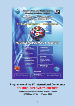 Programme of the 6Th International Conference POLITICS. DIPLOMACY. CULTURE “Alexandru and Aristia Aman” County Library CRAIOVA, 30Th May - 1St June 2019