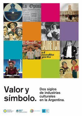 Valor Y Símbolo. Dos Siglos De Industrias Culturales En La Argentina