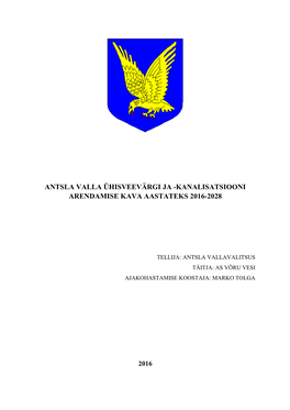 Antsla Valla Ühisveevärgi Ja -Kanalisatsiooni Arendamise Kava Aastateks 2016-2028