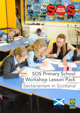 SOS Primary School Workshop Lesson Pack Sectarianism in Scotland Sense Over Sectarianism: Sectarianism in Scotland Introduction