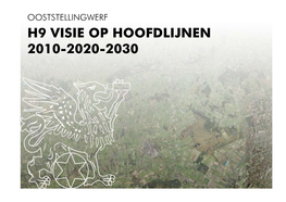 H9 Visie Op Hoofdlijnen 2010-2020-2030 H9 Visie Op Hoofdlijnen Ooststellingwerf