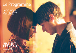 Le Programme February – March 2017 02 Contents/Highlights