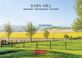 Barn Hill WEXCOMBE • MARLBOROUGH • WILTSHIRE Barn Hill WEXCOMBE • MARLBOROUGH WILTSHIRE • SN8 3SQ