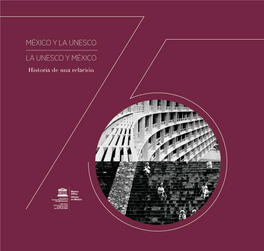 MÉXICO Y LA UNESCO/ LA UNESCO Y MÉXICO: Historia De Una Relación