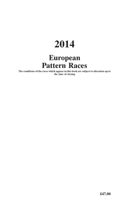 European Pattern Races the Conditions of the Races Which Appear in This Book Are Subject to Alteration up to the Time of Closing