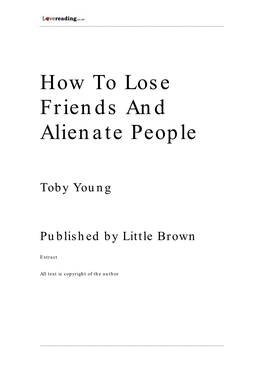 How to Lose Friends and Alienate People