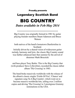 BIG COUNTRY Dates Available in Feb-May 2014 ------Big Country Was Originally Formed in 1981 by Guitar Playing Founder Members Stuart Adamson and Bruce Watson