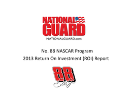 No. 88 NASCAR Program 2013 Return on Investment (ROI) Report 2013 NO