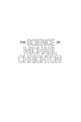 The Science of Michael Crichton : an Unauthorized Exploration Into the Real Science Behind the Fic- Tional Worlds of Michael Crichton / Edited by Kevin R