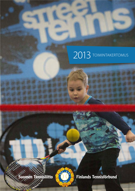 Vuosi 2013 Käynnistyi Menestyksekkäästi Huipputenniksen Osalta HALLINTO Viestintä Suomen Nuoren Joukkueen Kaataessa Bulgarian Davis Cupin Vieras- Pj