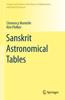 Clemency Montelle Kim Plofker Sanskrit Astronomical Tables Sources and Studies in the History of Mathematics and Physical Sciences