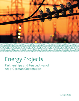 Energy Projects Partnerships and Perspectives of Arab-German Cooperation