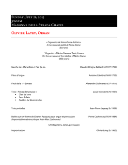 Sunday, July 21, 2013 3:00Pm Madonna Della Strada Chapel Olivier Latry, Organ