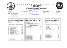 WORLD BOXING ASSOCIATION GILBERTO MENDOZA PRESIDENT OFFICIAL RATINGS AS of MARCH 2007 Created on April 10TH, 2007 MEMBERS CHAIRMAN P.O