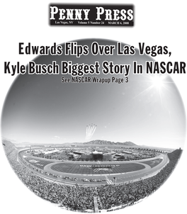 Edwards Flips Over Las Vegas, Kyle Busch Biggest Story in NASCAR See NASCAR Wrapup Page 3 the PENNY PRESS, MARCH 6, 2008 PAGE 2