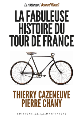 La Fabuleuse Histoire Du Tour De France