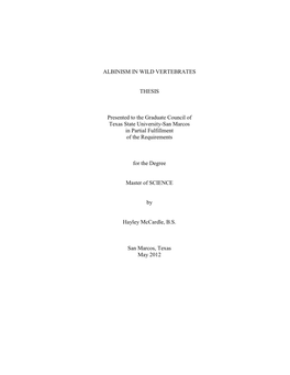 ALBINISM in WILD VERTEBRATES THESIS Presented to the Graduate Council of Texas State University-San Marcos in Partial Fulfillmen