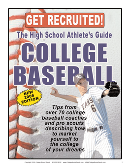 GET RECRUITED! the High School Athlete's Guide to College Baseball Copyright 2006 by College Bound Sports All Rights Reserved